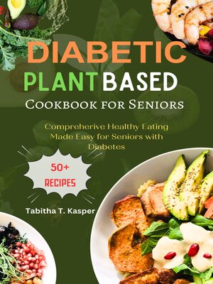 cover image of DIABETIC PLANT BASED COOKBOOK FOR SENIORS